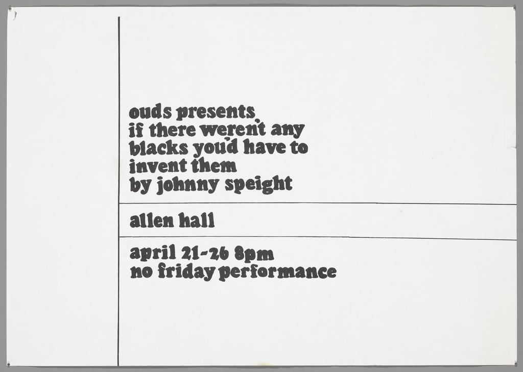 "ouds presents if there weren't any blacks you'd have to invent them by johnny speight allen hall april 21-26 8pm no friday performance"