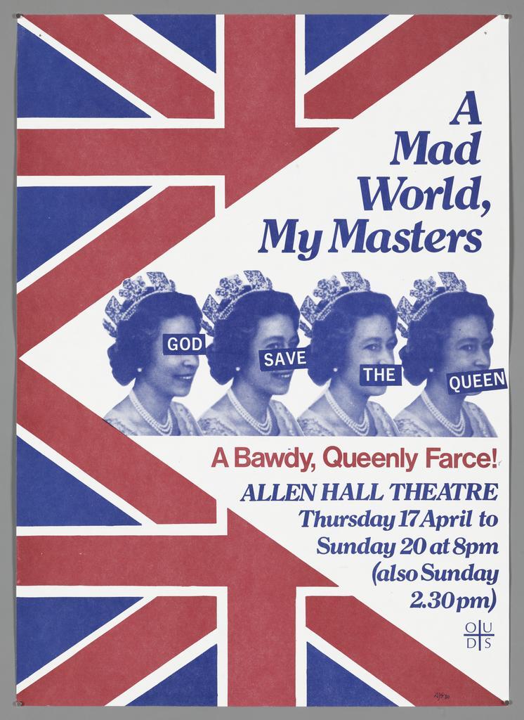 "A Mad World, My Masters God Save the Queen A Bawdy, Queenly Farce!"