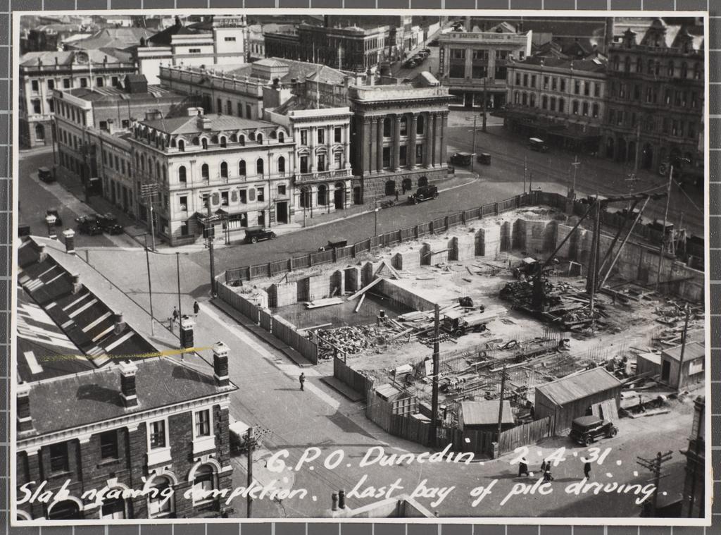 'G.P.O. [General Post Office] Dunedin. 2.4.31. Slab nearing completion. Last day of pile driving.'