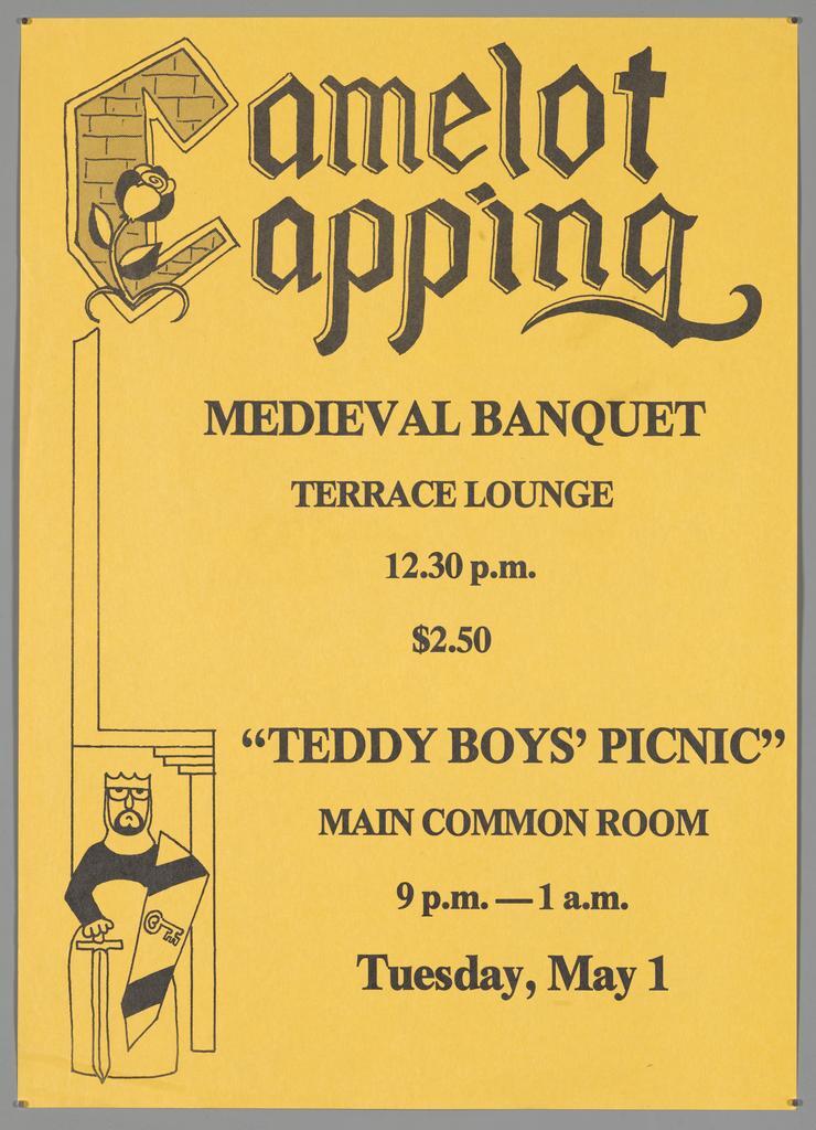 "Camelot Capping Medieval Banquet Terrace Lounge 12.30 p.m. $2.50 "Teddy Boys' Picnic" Main Common Room 9 p.m. - 1 a.m. Tuesday, May 1"