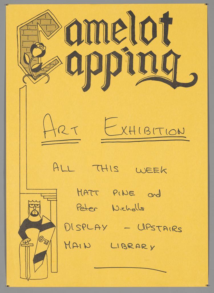 "Camelot Capping Art Exhibition All This Week Matt Pine and Peter Nicholls Display - Upstairs Main Library"