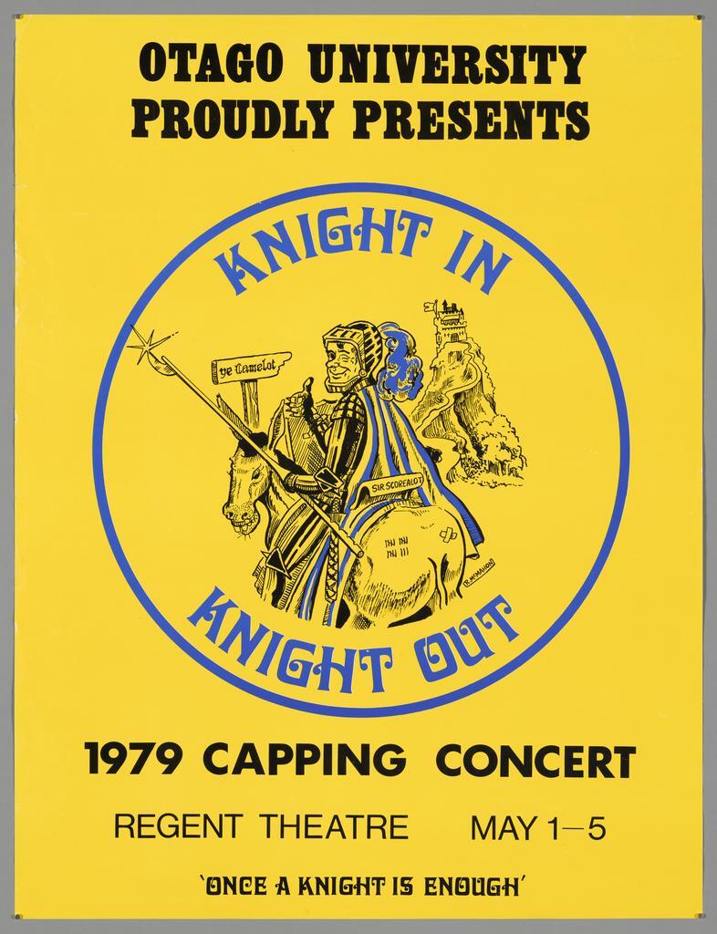 "Otago University Proudly Presents Knight In Knight Out 1979 Capping Concert Regent Theatre May 1-5 'Once a Knight is Enough' "