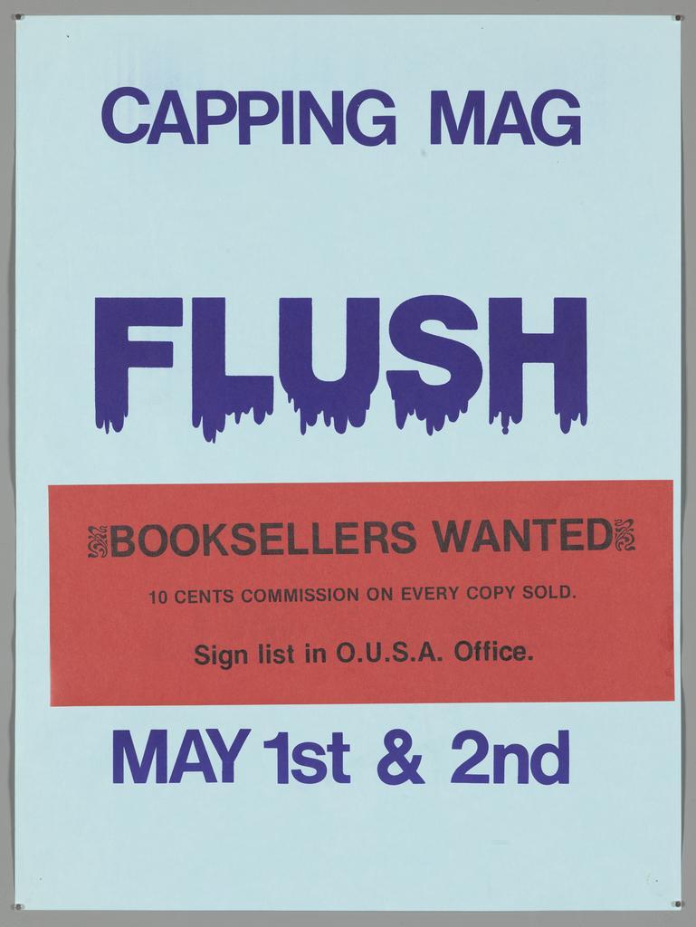 "Capping Mag Flush Booksellers Wanted 10 cents commission on every copy sold. Sign List in O.U.S.A. Office. May 1st &amp; 2nd"
