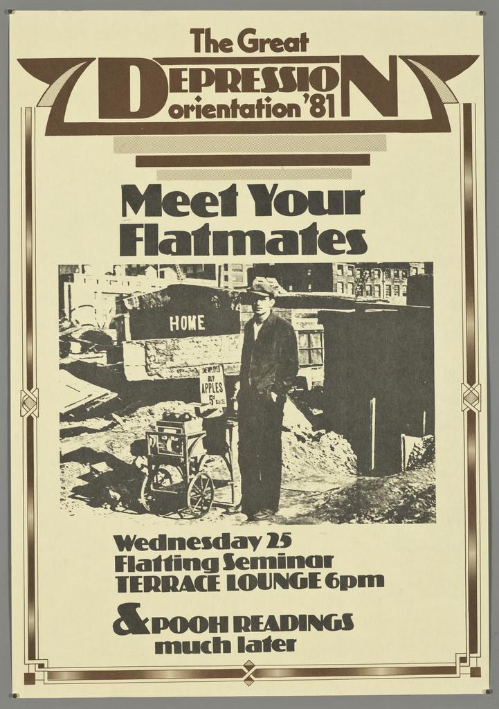 "The Great Depression orientation '81 Meet Your Flatmates Wednesday 25 Flatting Seminar Terrace Lounge 6pm &amp; Pooh Readings much later"
