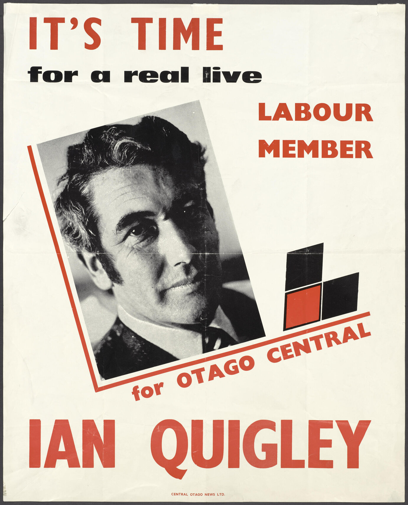 "It's Time for a real live Labour Member for Otago Central Ian Quigley"
