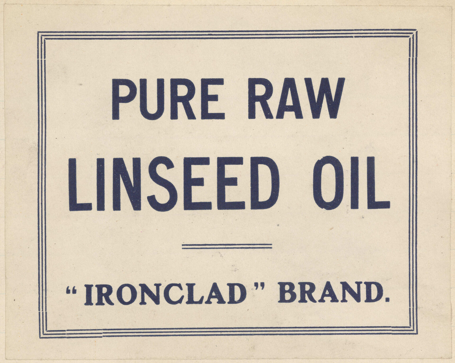 "Pure Raw Linseed Oil "Ironclad" Brand."