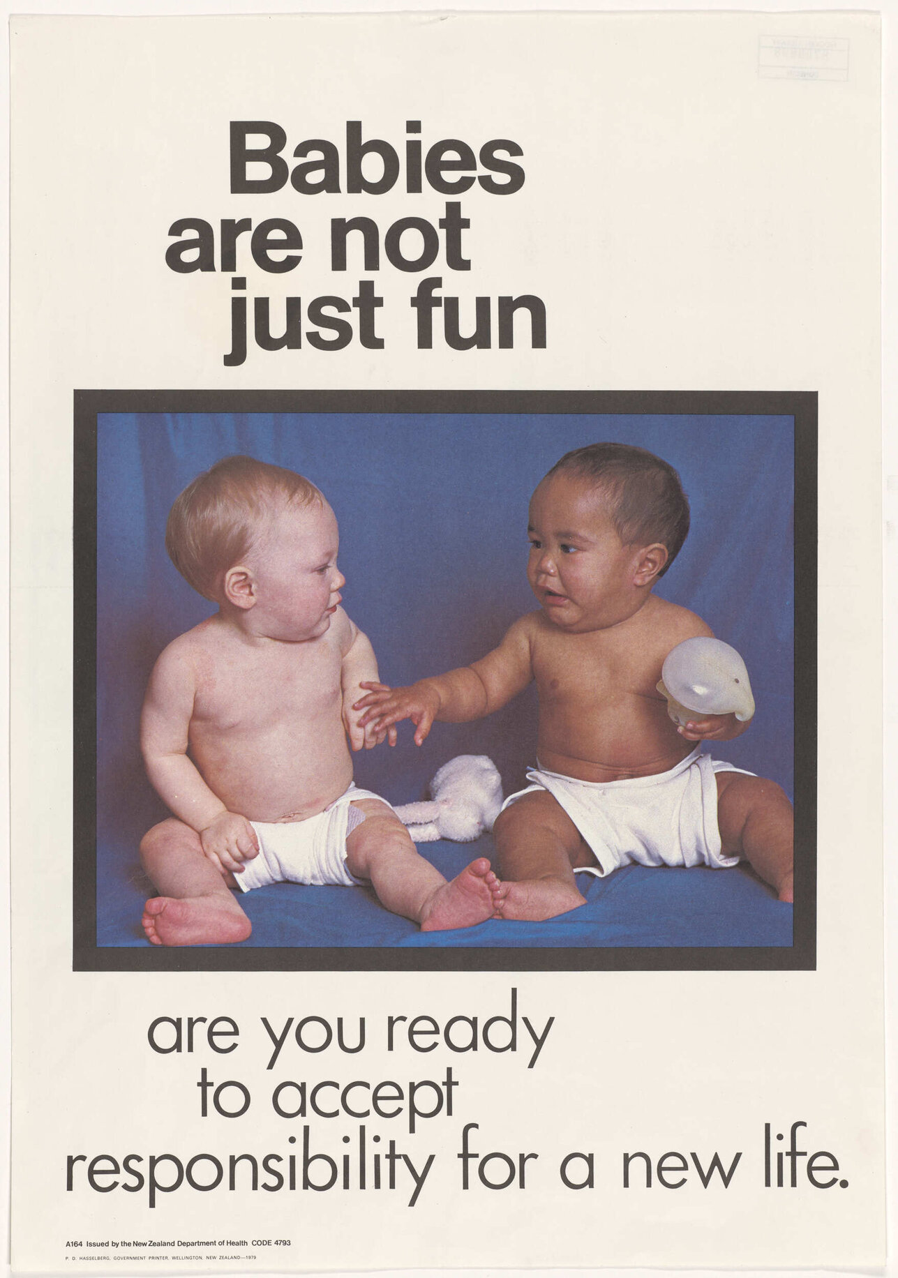 "Babies are not just fun are you ready to accept responsibility for a new life."