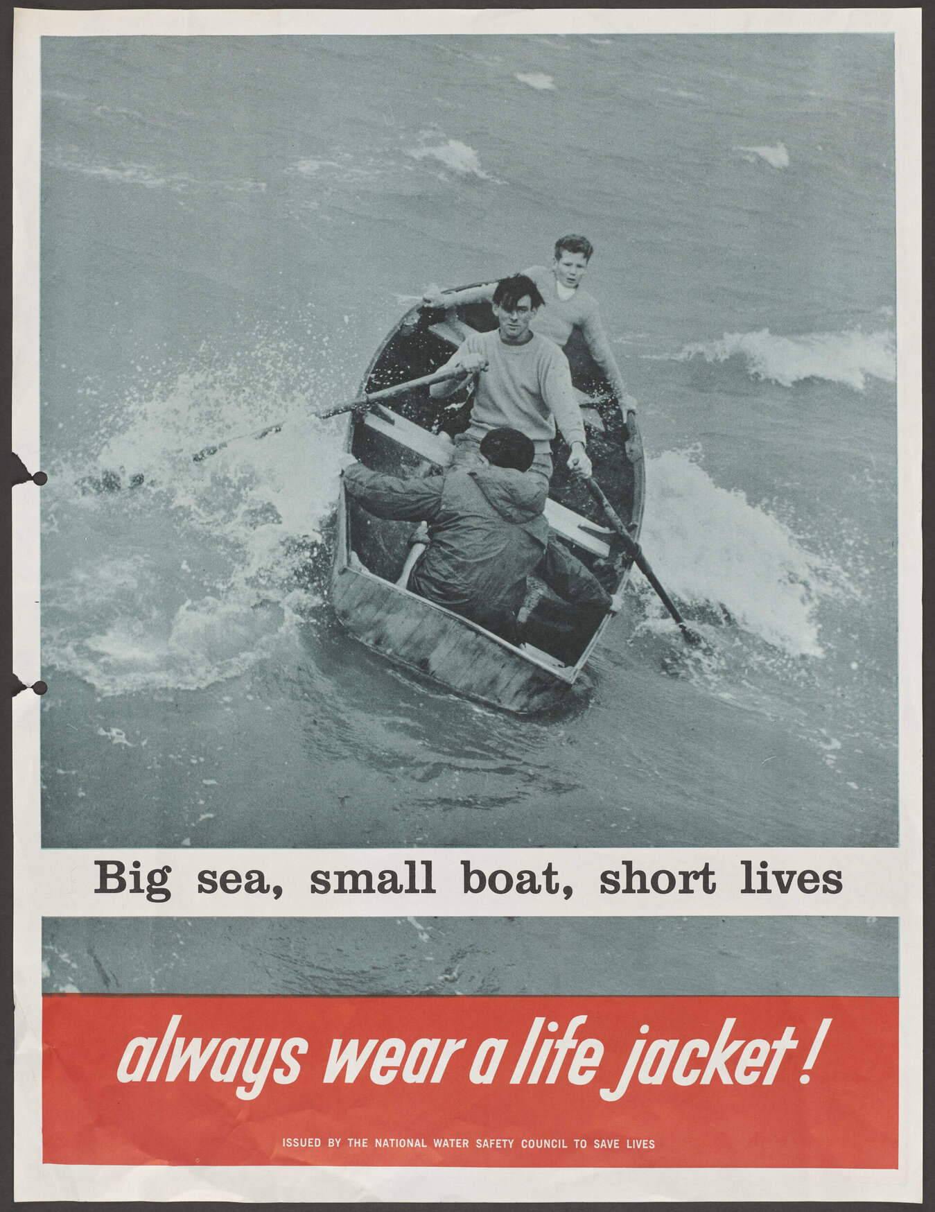 "Big sea, small boat, short lives always wear a life jacket!"