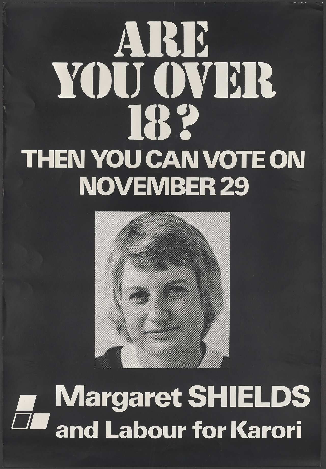 "Are You Over 18? Then You Can Vote On November 29 Margaret Shields and Labour for Karori"