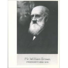 Mr. William Brown, President 1889-1918