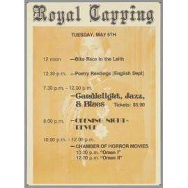 "Royal Capping Tuesday, May 5th 12 noon - Bike Race in the Leith 12.30 p.m. - Poetry Readings [English Dept] 7.30 p.m. - 12.00 p.m. - Candlelight, Jazz & Blues Tickets: $5.00 8.00 p.m. - Opening Night - Revue 10.00 p.m. - 12.00 p.m. - Chamber of Horror Mo