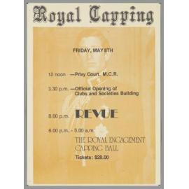 "Royal Capping Friday, May 8th 12 noon - Privy Court. M.C.R. 3.30 p.m. - Offical Opening of Clubs and Societies Building 8.00 p.m. Revue 8.00 p.m. - 3.00 a.m. The Royal Engagement Capping Ball Tickets: $28.00"