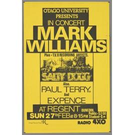 "Otago University Presents In Concert Mark Williams Plus = T.V. B Recording Artists. Salty Dogg Also. Paul Terry. And Expence at Regent Dunedin Sun 27th Feb at 8.15pm"
