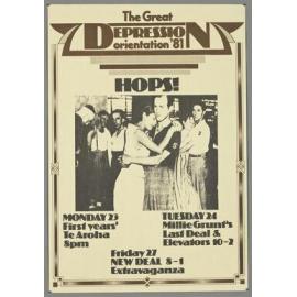 "The Great Depression orientation '81 Hops! Monday 23 First years' Te Aroha 8pm Tuesday 24 Millie Grunt's Last Deal & Elevators 10-2 Friday 27 New Deal 8-1 Extravaganza"