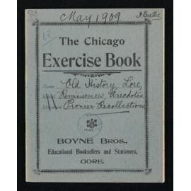 Notebook entitled, 'Old history, lore, reminiscences, anecdotes, pioneer recollections, May 1909'