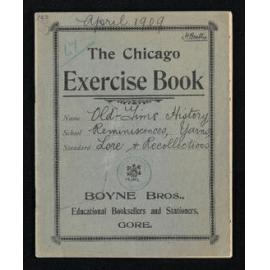 Notebook entitled, 'Old time history, reminiscences, yarns, lore and recollections, April 1909'