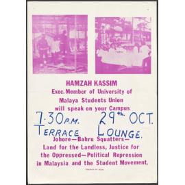 "Hamzah Kassim Exec. Member of University of Malaya Students Union will speak on your Campus 7.30P.M. 29th Oct Terrace Lounge"
