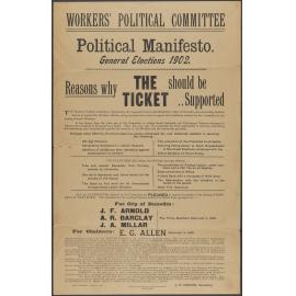 "Workers' Political Committee Political Manifesto. General Elections 1902. Reasons why The Ticket should be .. Supported"