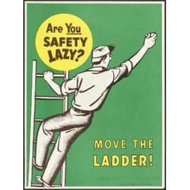 "Are You Safety Lazy? Move the Ladder!"