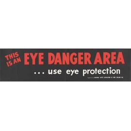 "This is an Eye Danger Area ... use eye protection"