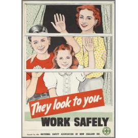 "They look to you - Work Safely"