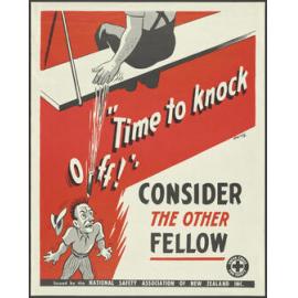 " "Time to knock off!" Consider The Other Fellow"