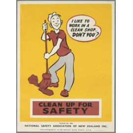 "I Like to Work In A Clean Shop... Don't You? Clean Up For Safety"