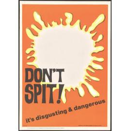 "Don't Spit! it's disgusting & dangerous"