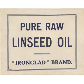 "Pure Raw Linseed Oil "Ironclad" Brand."