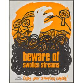 "beware of swollen streams Enjoy your tramping safely!"