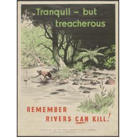 "Tranquil - but treacherous Remember Rivers Can Kill!"