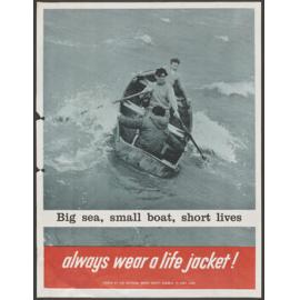 "Big sea, small boat, short lives always wear a life jacket!"